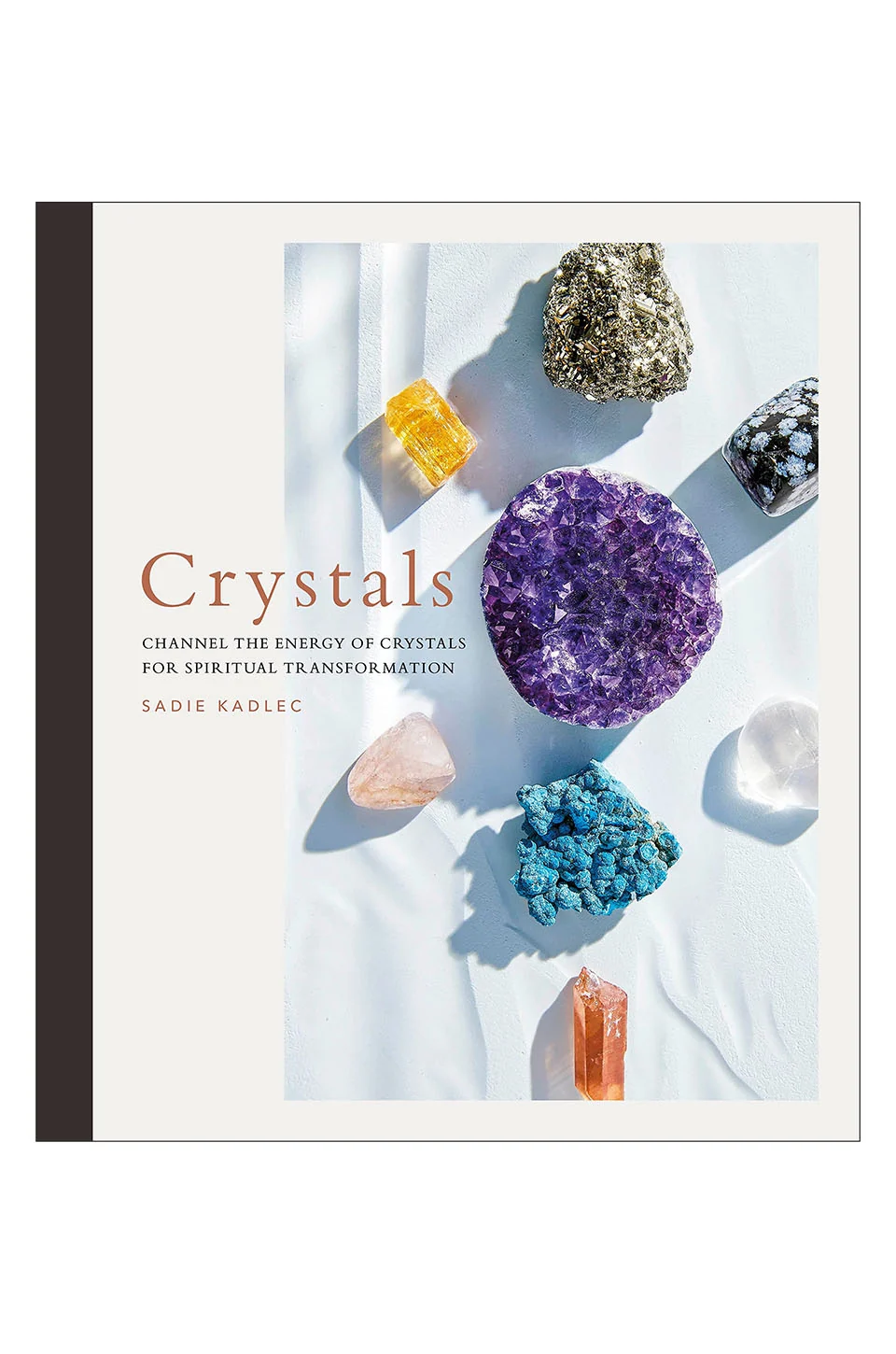 Crystals: Channel The Energy of Crystals For Spiritual Transformation