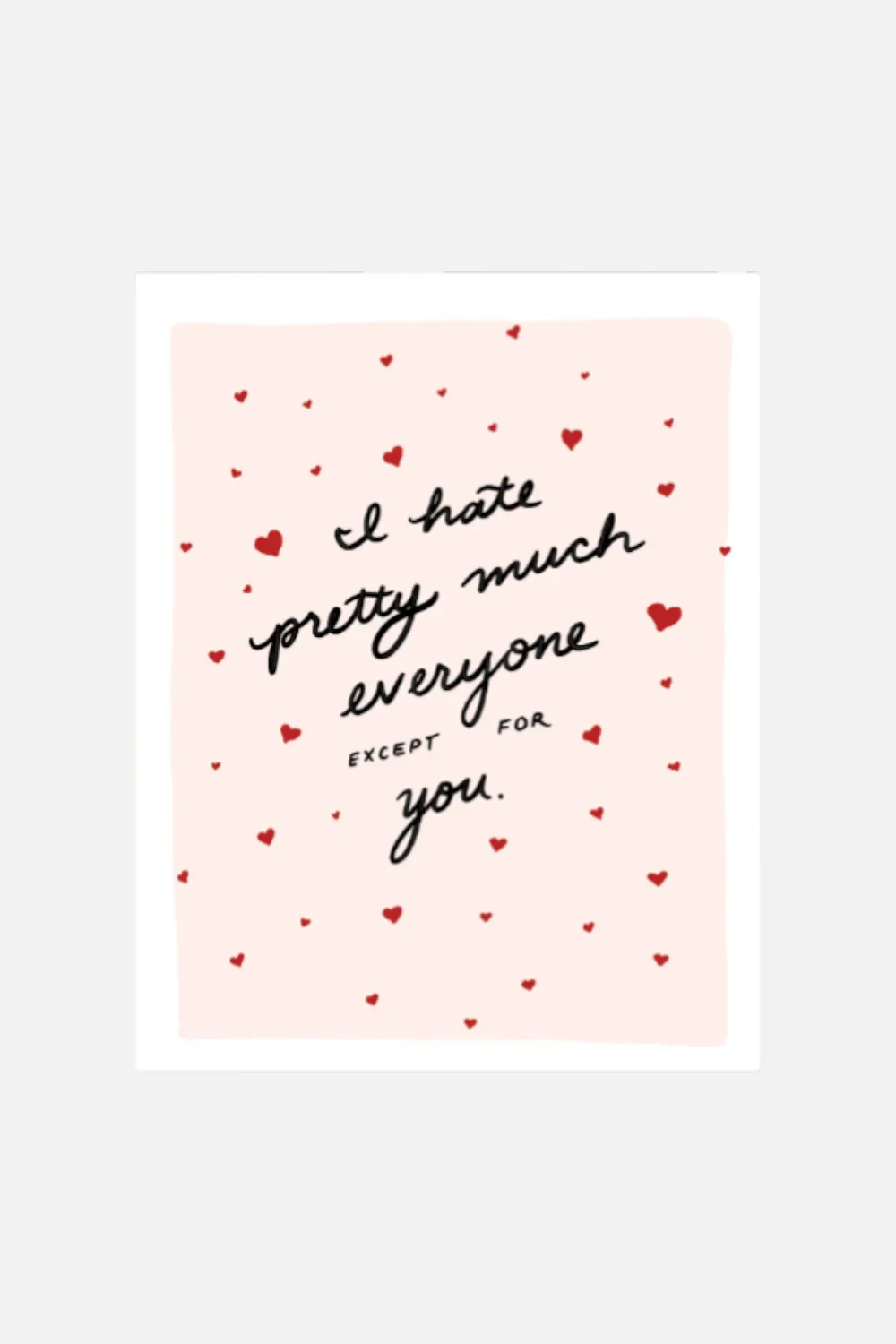 Hate Everyone Except You Card