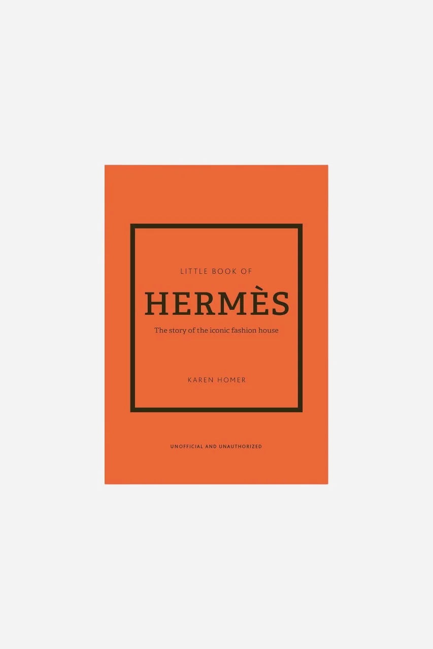 The Little Book Of Hermes - The Story of the Iconic Fashion House